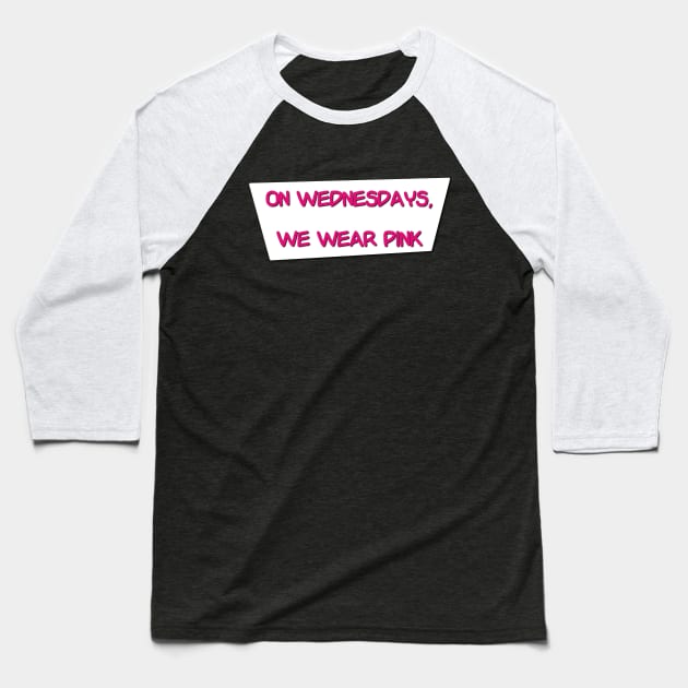 On Wednesdays, We Wear Pink Baseball T-Shirt by Studio Lockhart